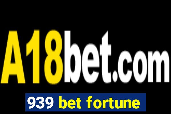 939 bet fortune